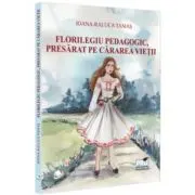 Florilegiu pedagogic, presarat pe cararea vietii