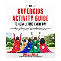 The Superkids Activity Guide to Conquering Every Day