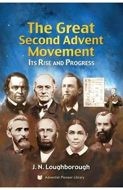 The Great Second Advent Movement: Its Rise and Progress