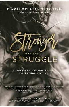 Stronger Than the Struggle: Uncomplicating Your Spiritual Battle