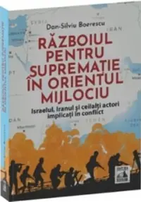 Razboiul pentru suprematie in Orientul Mijlociu