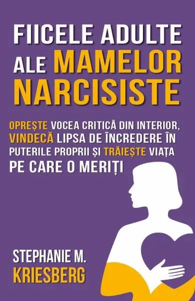 Fiicele adulte ale mamelor narcisiste - Paperback brosat - Stephanie Kriesberg