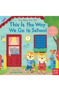 This Is the Way We Go to School: Sing Along with Me!