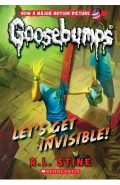 Let's Get Invisible! (Classic Goosebumps #24), Volume 24