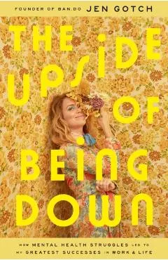 The Upside of Being Down: How Mental Health Struggles Led to My Greatest Successes in Work and Life