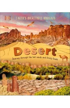 Desert: Journey Through the Hot Sands and Frosty Lands