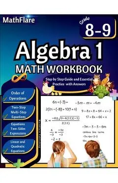 Algebra 1 Workbook 8th and 9th Grade: Grade 8-9 Algebra 1 Workbook, Standard Linear Equations, Quadratic Equations, Order of Operations, Two-Step, Mul