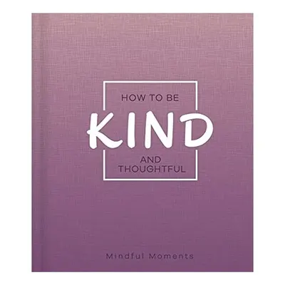 How to Be Kind and Thoughtful