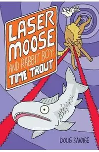Laser Moose and Rabbit Boy: Time Trout (Laser Moose and Rabb