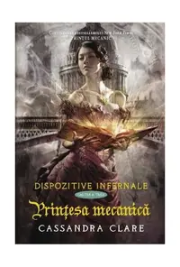 Prinţesa mecanică (Vol. 3) - Hardcover - Cassandra Clare