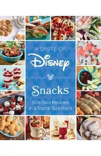 A Taste of Disney: Snacks: Bite-Size Recipes in a Snack-Size Book