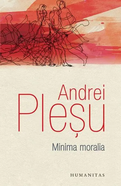 Minima moralia - Paperback brosat - Andrei Pleșu
