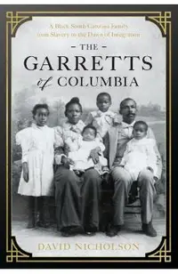 The Garretts of Columbia: A Black South Carolina Family from Slavery to the Dawn of Integration