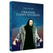 Creator, etern student