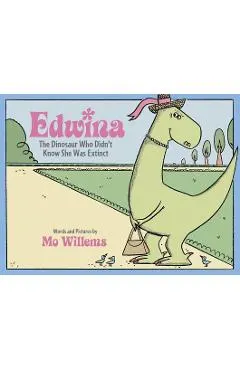 Edwina, the Dinosaur Who Didn't Know She Was Extinct