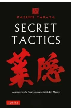 Secret Tactics: Lessons from the Great Japanese Martial Arts Masters