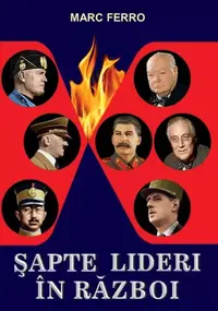 7 lideri în război - Paperback brosat - Marc Ferro