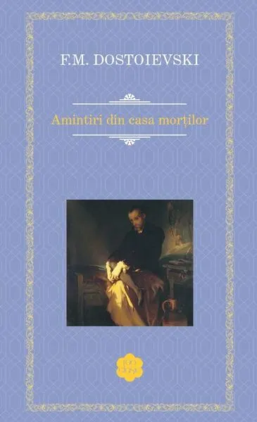 Amintiri din casa morților - Paperback brosat - Feodor Mihailovici Dostoievski