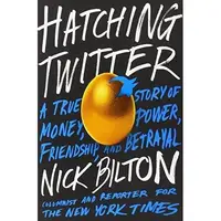 HATCHING TWITTER by Nick Bilton