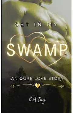 Get In My Swamp: An Ogre Love Story