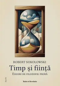 Timp și ființă - Paperback brosat - Robert Sokolowski