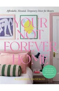 Your Not-Forever Home: Affordable, Elevated, Temporary Decor for Renters