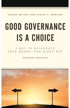 Good Governance is a Choice: A Way to Re-Create Your Board the Right Way
