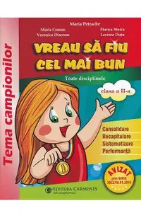 Vreau sa fiu cel mai bun - Clasa 2 - Maria Petrache, Maria Coman, Veronica Diaconu, Florica Stoica, Lavinia Dutu