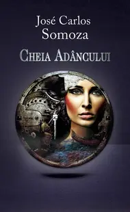 Cheia Adâncului - Hardcover - Jose Carlos Somoza