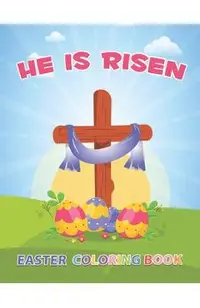 He Is Risen: The Easter Bible Coloring Book For Kids