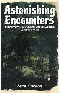 Astonishing Encounters: Pennsylvania's Unknown Creatures, Casebook 3