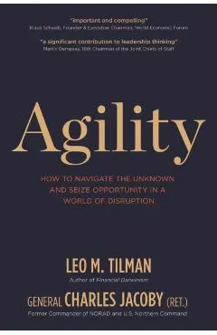 Agility: How to Navigate the Unknown and Seize Opportunity in a World of Disruption