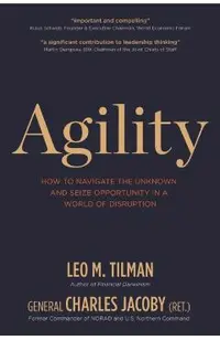 Agility: How to Navigate the Unknown and Seize Opportunity in a World of Disruption