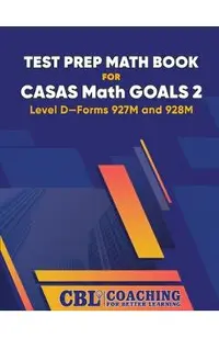 Test Prep Math Book for CASAS Math GOALS 2 Level D-Forms 927M and 928M -