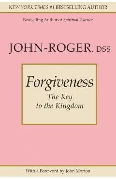 Forgiveness: The Key to the Kingdom