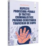 Aspecte procesual-penale si tactici criminalistice privind cercetarea traficului de copii