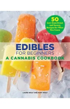 Edibles for Beginners: A Cannabis Cookbook