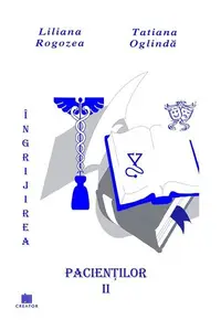 Îngrijirea pacienților. Vol. 2 - Paperback brosat - Liliana Rogozea, Tatiana Oglinda