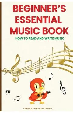 Beginner's Essential Music Book (How to Read and Write Music in Treble and Bass Clefs)