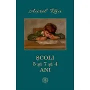 Scoli. 5 si 7 si 4 ani
