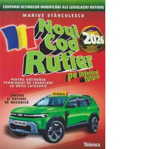 Noul cod rutier 2026 pe intelesul tuturor pentru obtinerea permisului de conducere la orice categorie. Contine si notiuni de mecanica