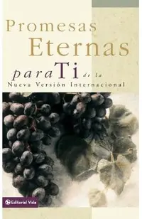 Promesas Eternas Para Ti: de la Nueva Versión Internacional = Bible Promises for You