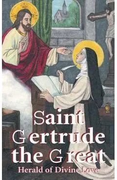 St. Gertrude the Great: Herald of Divine Love