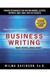 Business Writing: Proven Techniques for Writing Memos, Letters, Reports, and Emails That Get Results