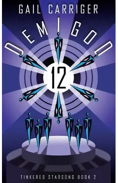 Demigod 12: Tinkered Starsong Book 2