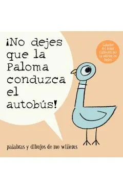 �no Dejes Que La Paloma Conduzca El Autobus! = Do Not Let the Pigeon Drive the Bus!