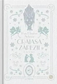 Craiasa Zapezii. Basme. Biblioteca pentru copii - Hardcover - Hans Christian Andersen