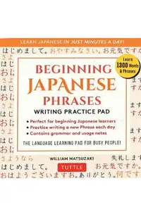 Beginning Japanese Phrases Writing Practice Pad: Learn Japanese in Just Minutes a Day!