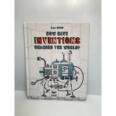 Ask Wow: How Have Inventions Changed the World?