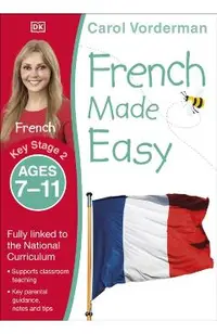 French Made Easy Ages 7-11 Key Stage 2